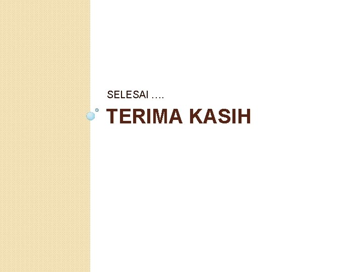 SELESAI …. TERIMA KASIH 