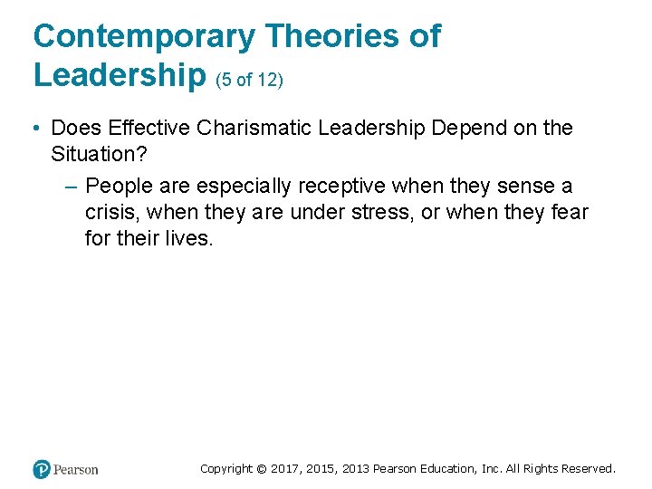 Contemporary Theories of Leadership (5 of 12) • Does Effective Charismatic Leadership Depend on