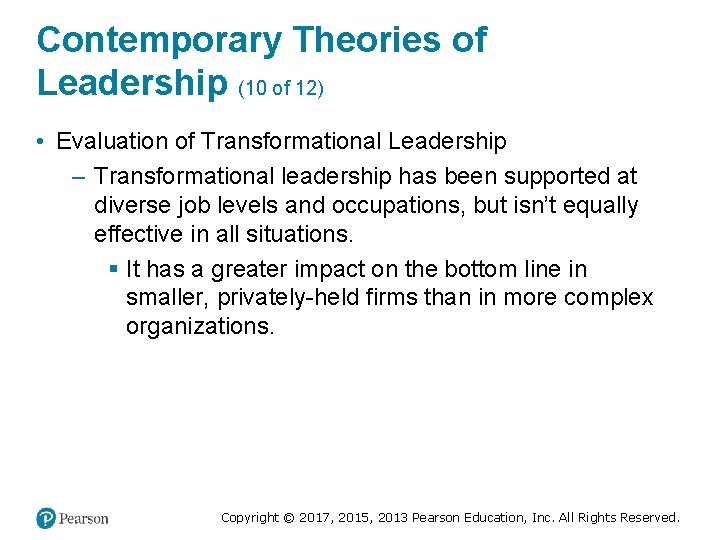 Contemporary Theories of Leadership (10 of 12) • Evaluation of Transformational Leadership – Transformational