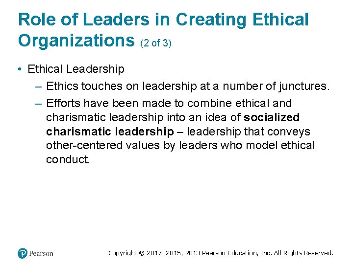 Role of Leaders in Creating Ethical Organizations (2 of 3) • Ethical Leadership –