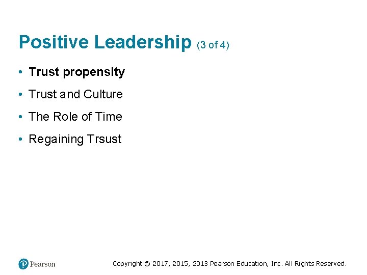 Positive Leadership (3 of 4) • Trust propensity • Trust and Culture • The