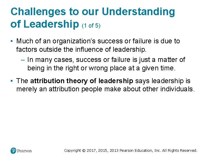 Challenges to our Understanding of Leadership (1 of 5) • Much of an organization’s