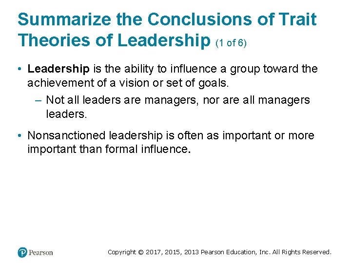 Summarize the Conclusions of Trait Theories of Leadership (1 of 6) • Leadership is