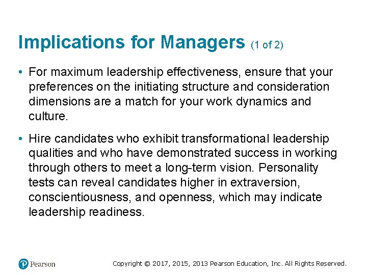 Implications for Managers (1 of 2) • For maximum leadership effectiveness, ensure that your