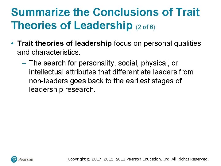 Summarize the Conclusions of Trait Theories of Leadership (2 of 6) • Trait theories