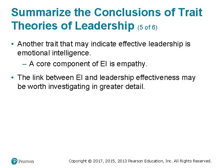 Summarize the Conclusions of Trait Theories of Leadership (5 of 6) • Another trait