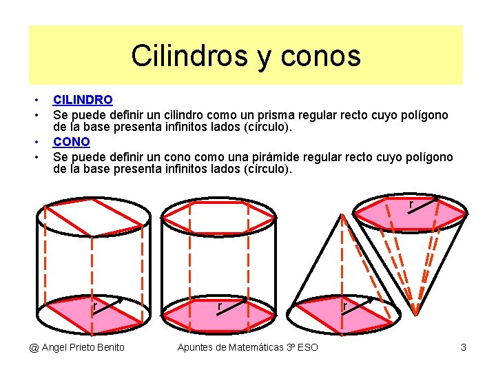 Cilindros y conos • • CILINDRO Se puede definir un cilindro como un prisma