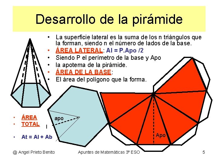 Desarrollo de la pirámide • La superficie lateral es la suma de los n