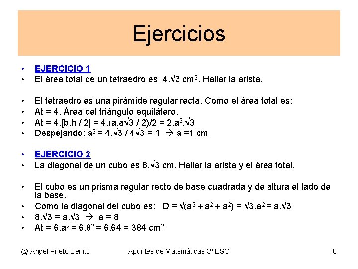 Ejercicios • • EJERCICIO 1 El área total de un tetraedro es 4. √