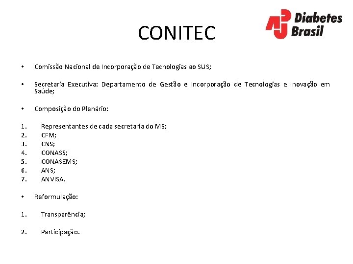 CONITEC • Comissão Nacional de Incorporação de Tecnologias ao SUS; • Secretaria Executiva: Departamento