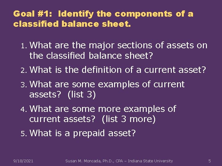 Goal #1: Identify the components of a classified balance sheet. 1. What are the