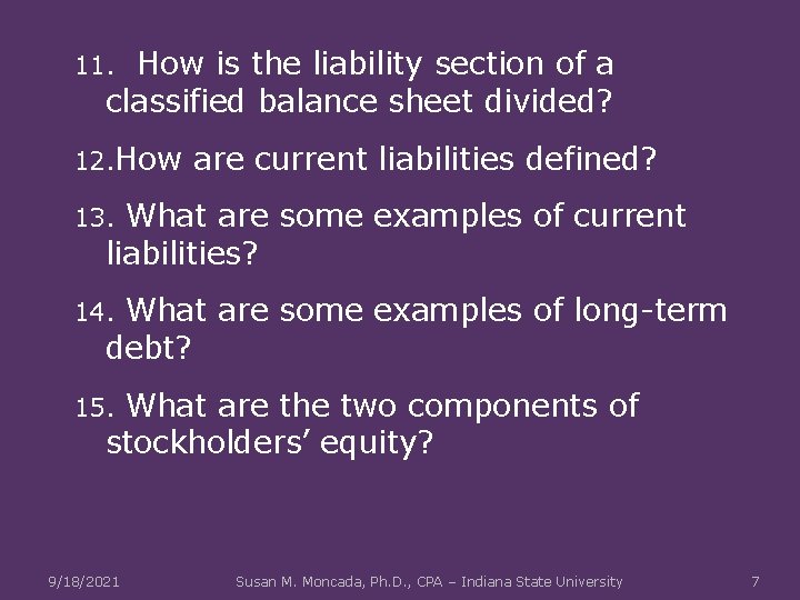 How is the liability section of a classified balance sheet divided? 11. 12. How