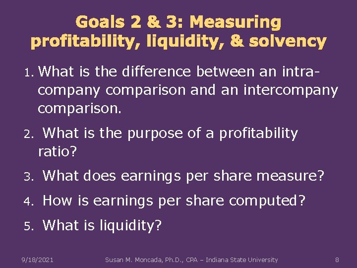 Goals 2 & 3: Measuring profitability, liquidity, & solvency 1. What is the difference