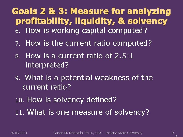 Goals 2 & 3: Measure for analyzing profitability, liquidity, & solvency 6. How is