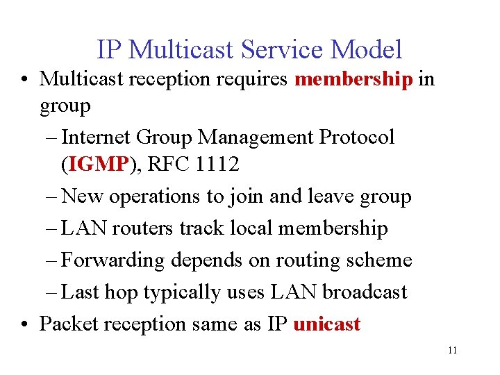IP Multicast Service Model • Multicast reception requires membership in group – Internet Group