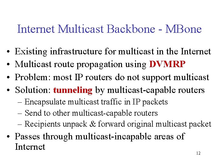 Internet Multicast Backbone - MBone • • Existing infrastructure for multicast in the Internet