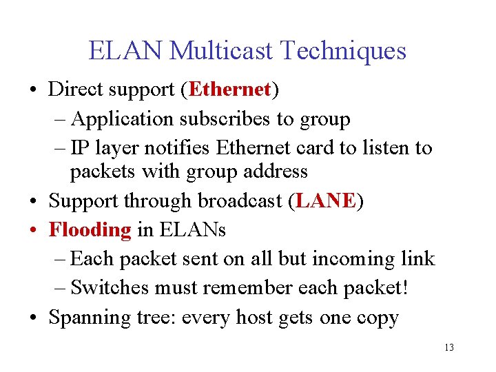 ELAN Multicast Techniques • Direct support (Ethernet) – Application subscribes to group – IP