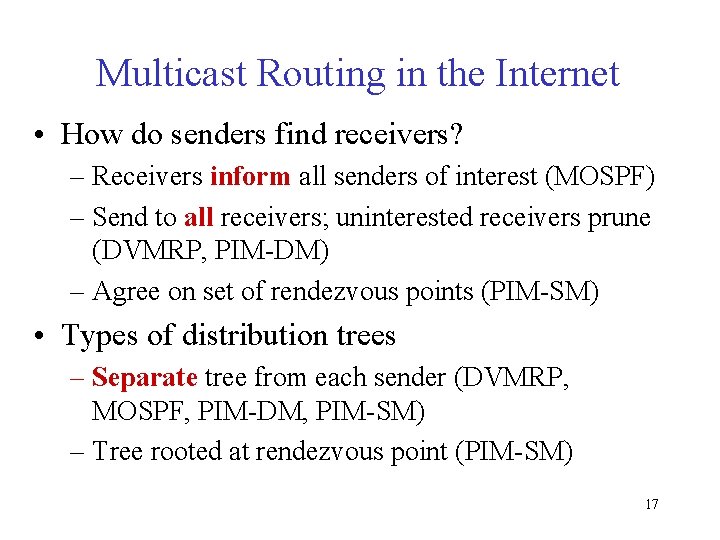 Multicast Routing in the Internet • How do senders find receivers? – Receivers inform