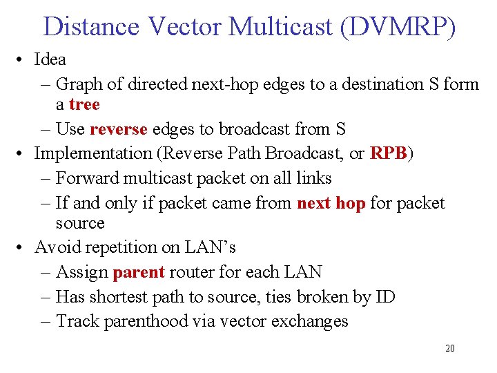 Distance Vector Multicast (DVMRP) • Idea – Graph of directed next-hop edges to a