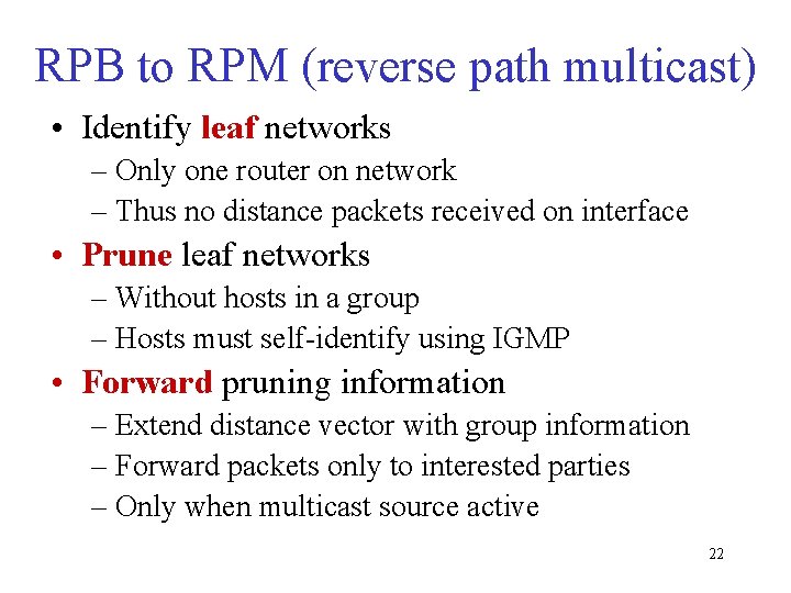 RPB to RPM (reverse path multicast) • Identify leaf networks – Only one router