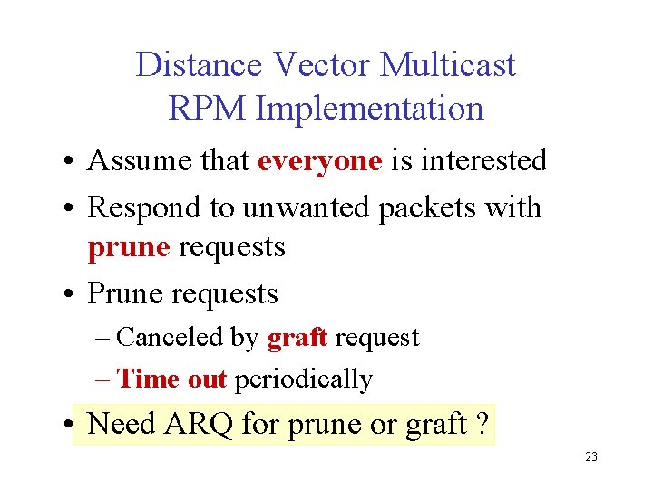 Distance Vector Multicast RPM Implementation • Assume that everyone is interested • Respond to