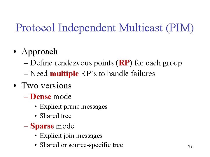 Protocol Independent Multicast (PIM) • Approach – Define rendezvous points (RP) for each group