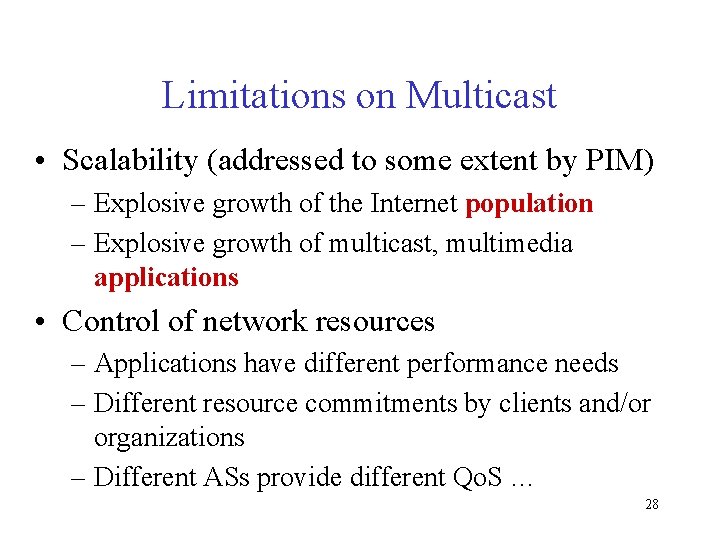 Limitations on Multicast • Scalability (addressed to some extent by PIM) – Explosive growth