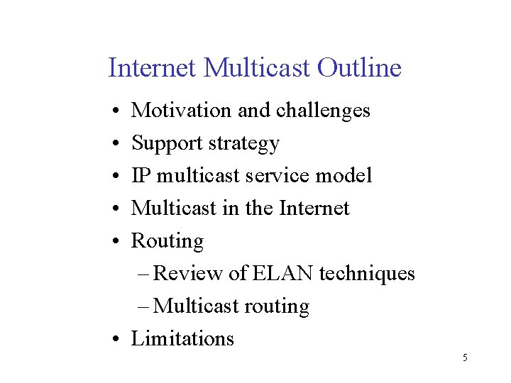 Internet Multicast Outline • • • Motivation and challenges Support strategy IP multicast service