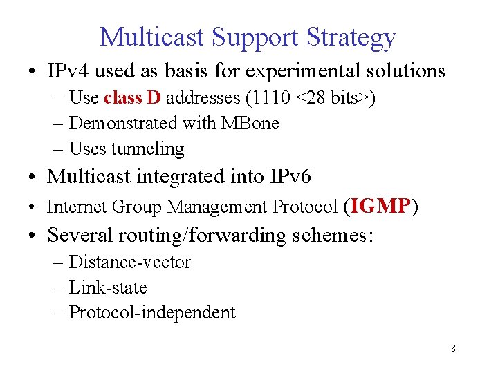 Multicast Support Strategy • IPv 4 used as basis for experimental solutions – Use