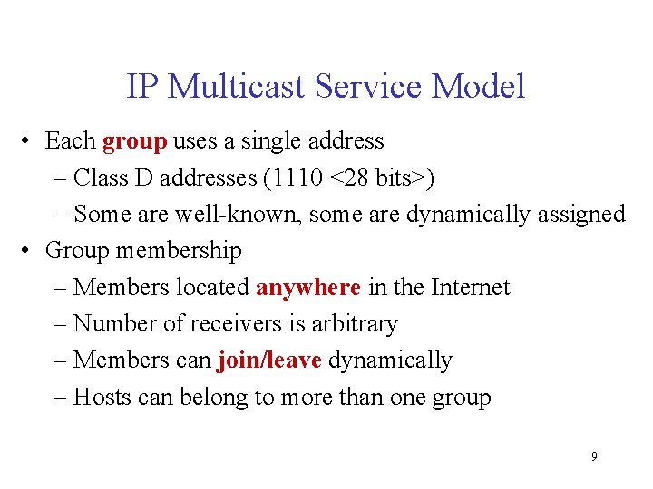 IP Multicast Service Model • Each group uses a single address – Class D