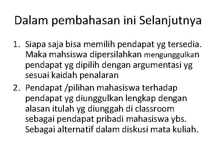 Dalam pembahasan ini Selanjutnya 1. Siapa saja bisa memilih pendapat yg tersedia. Maka mahsiswa