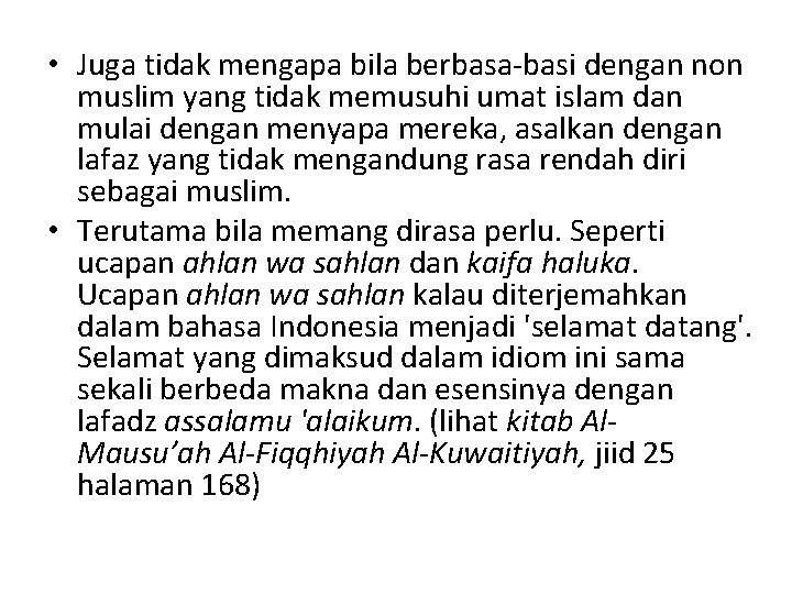  • Juga tidak mengapa bila berbasa-basi dengan non muslim yang tidak memusuhi umat