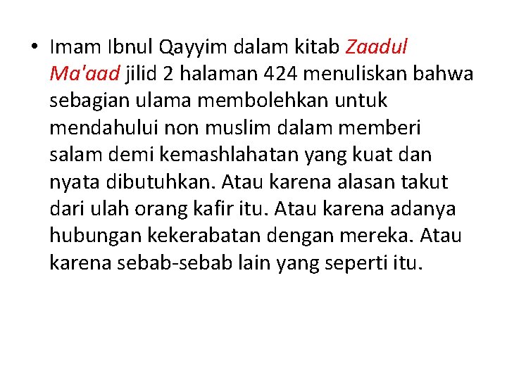  • Imam Ibnul Qayyim dalam kitab Zaadul Ma'aad jilid 2 halaman 424 menuliskan