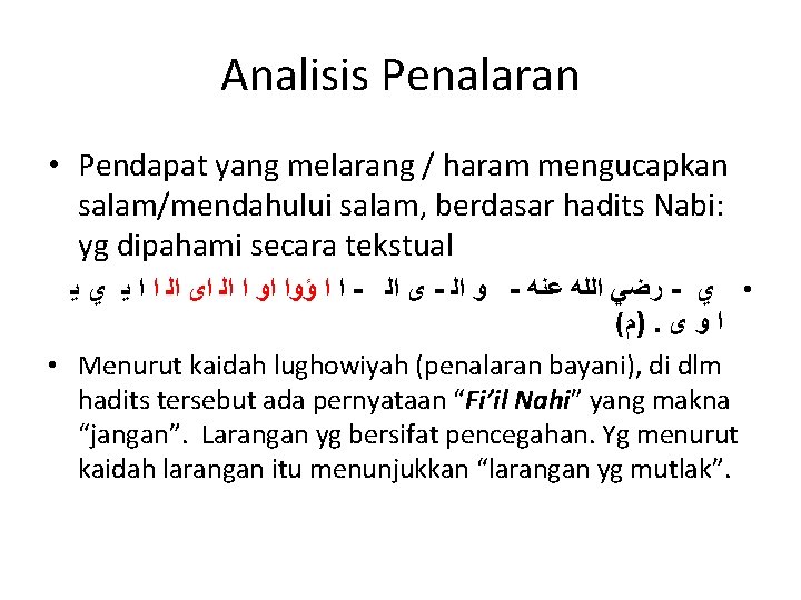 Analisis Penalaran • Pendapat yang melarang / haram mengucapkan salam/mendahului salam, berdasar hadits Nabi: