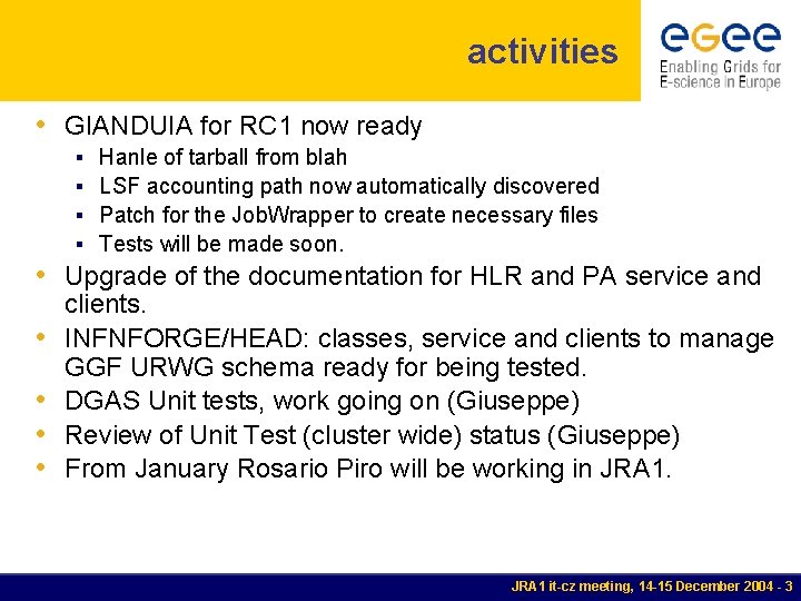 activities • GIANDUIA for RC 1 now ready Hanle of tarball from blah LSF