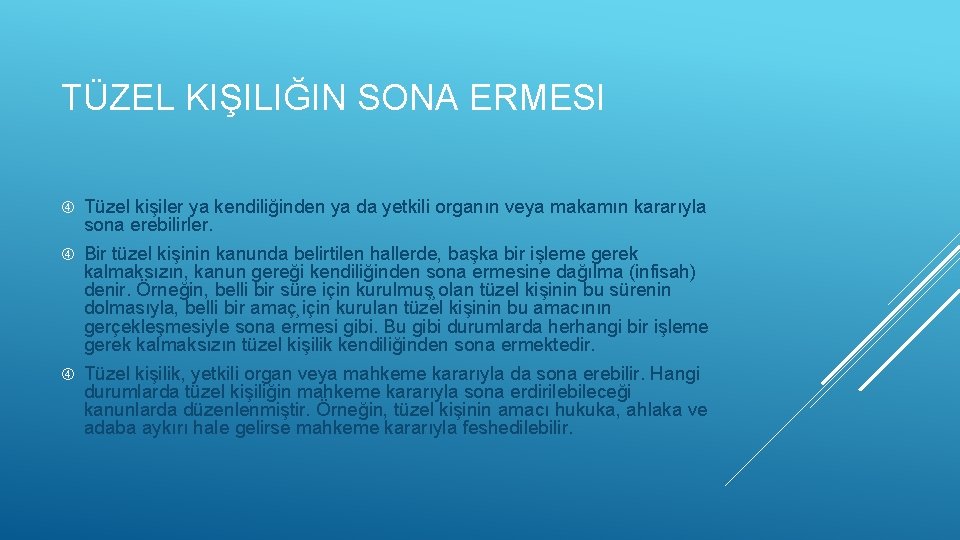 TÜZEL KIŞILIĞIN SONA ERMESI Tüzel kişiler ya kendiliğinden ya da yetkili organın veya makamın