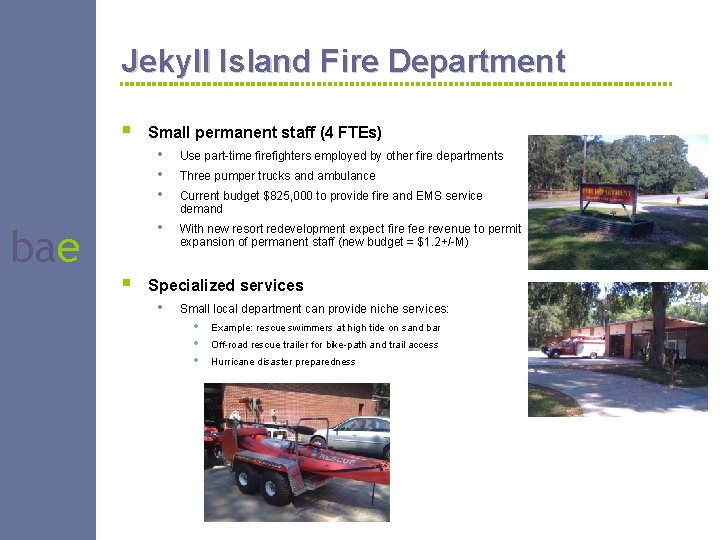 Jekyll Island Fire Department § bae § Small permanent staff (4 FTEs) • •