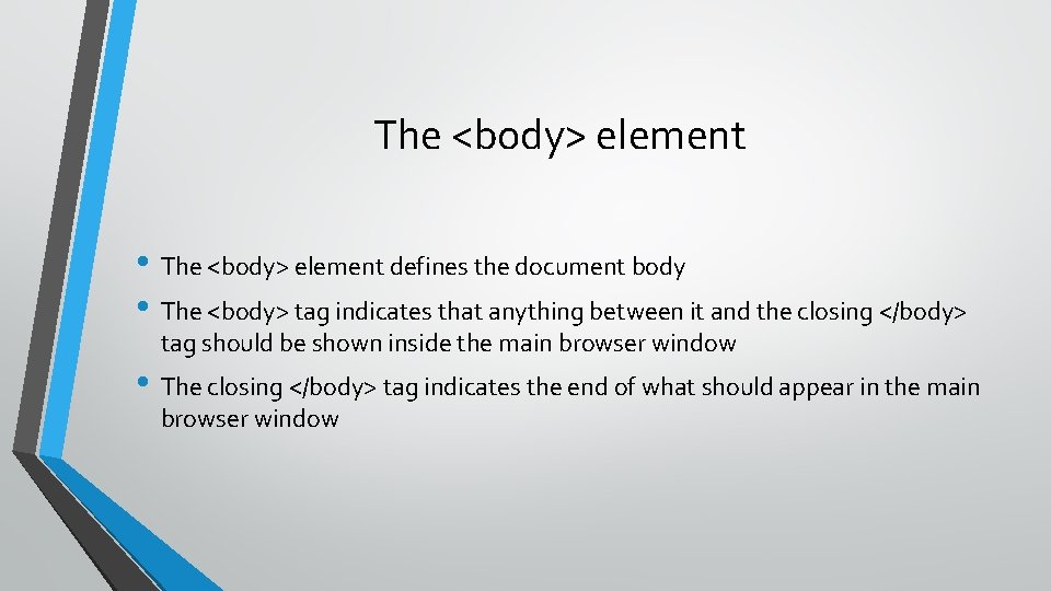 The <body> element • The <body> element defines the document body • The <body>