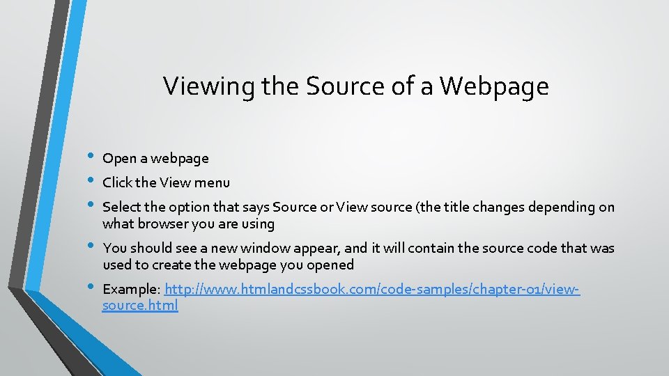 Viewing the Source of a Webpage • • • Open a webpage • You