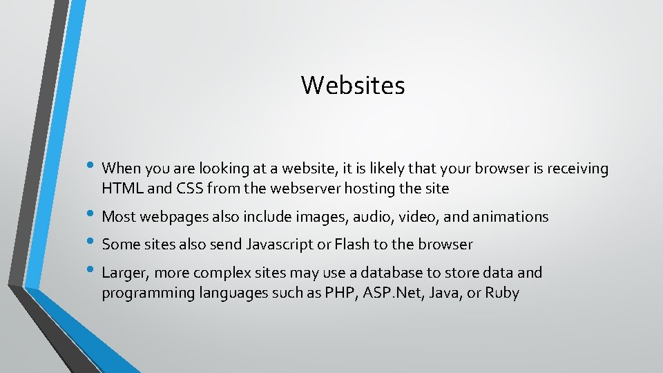 Websites • When you are looking at a website, it is likely that your