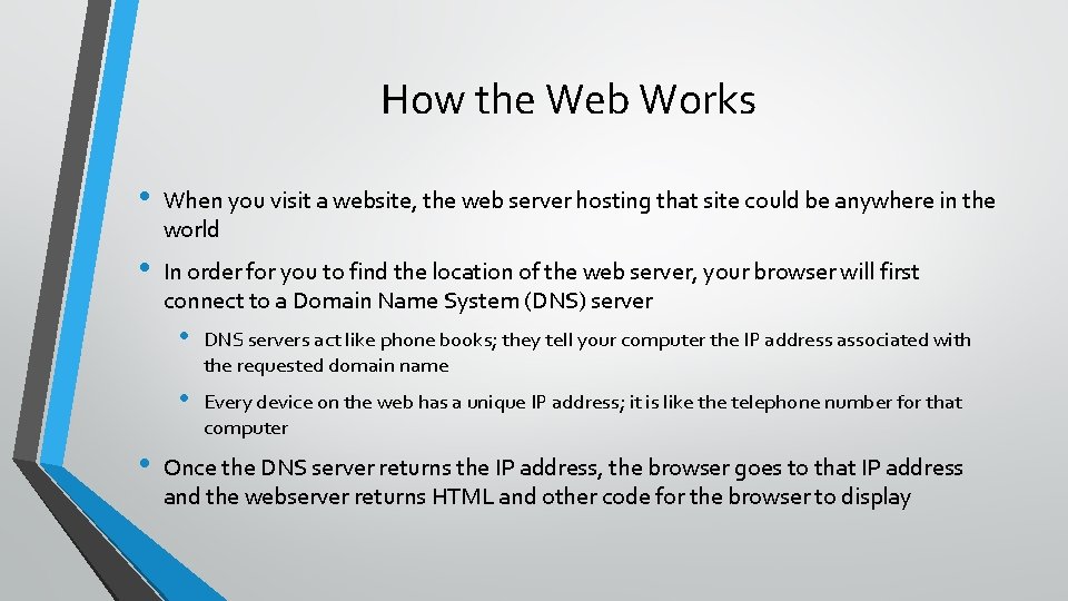 How the Web Works • When you visit a website, the web server hosting
