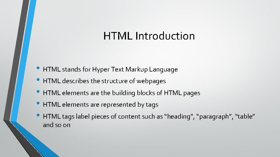 HTML Introduction • HTML stands for Hyper Text Markup Language • HTML describes the