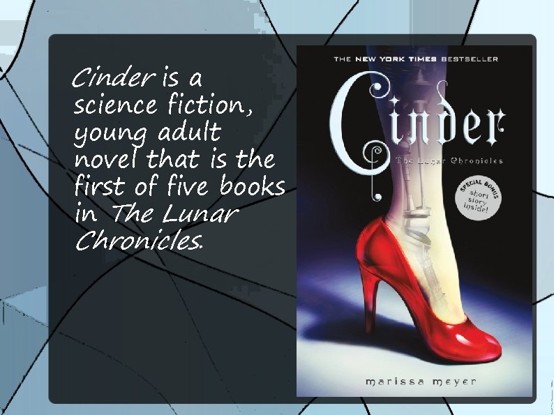 Cinder is a science fiction, young adult novel that is the first of five