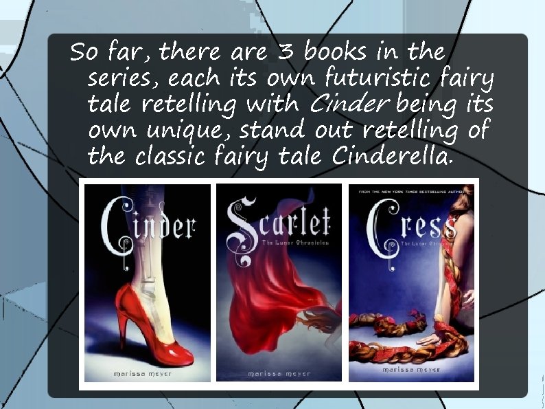 So far, there are 3 books in the series, each its own futuristic fairy