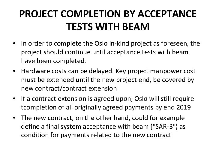 PROJECT COMPLETION BY ACCEPTANCE TESTS WITH BEAM • In order to complete the Oslo