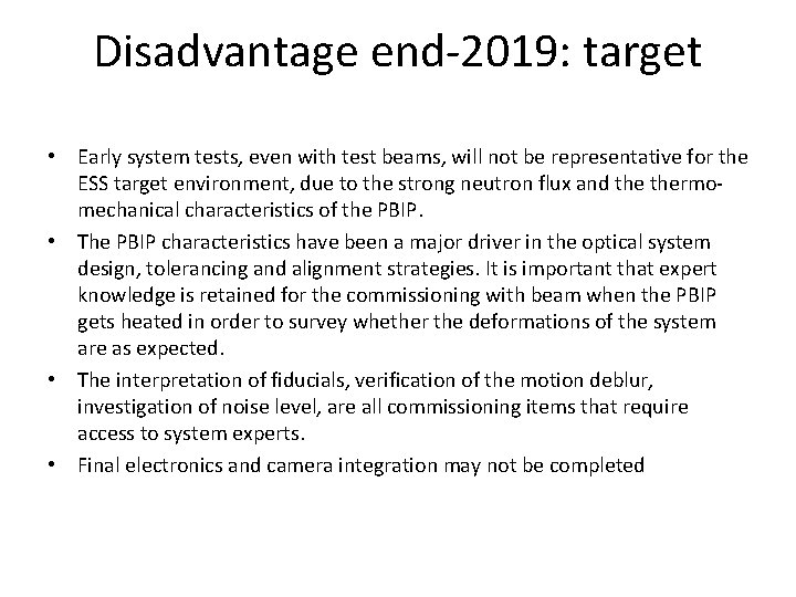 Disadvantage end-2019: target • Early system tests, even with test beams, will not be