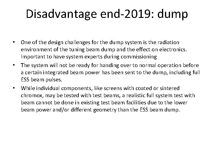 Disadvantage end-2019: dump • One of the design challenges for the dump system is
