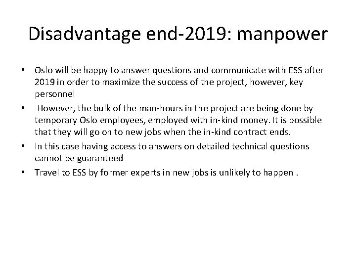 Disadvantage end-2019: manpower • Oslo will be happy to answer questions and communicate with