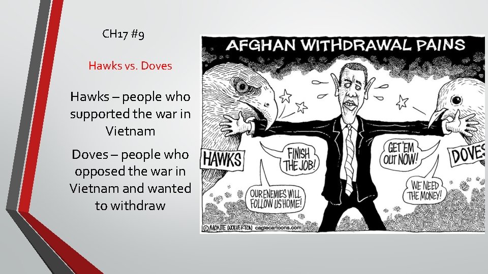 CH 17 #9 Hawks vs. Doves Hawks – people who supported the war in