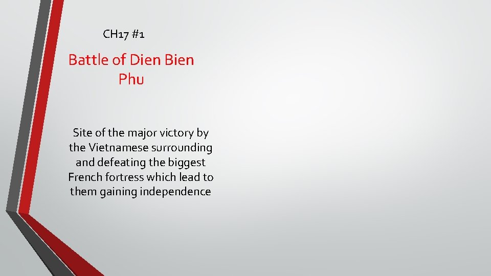 CH 17 #1 Battle of Dien Bien Phu Site of the major victory by